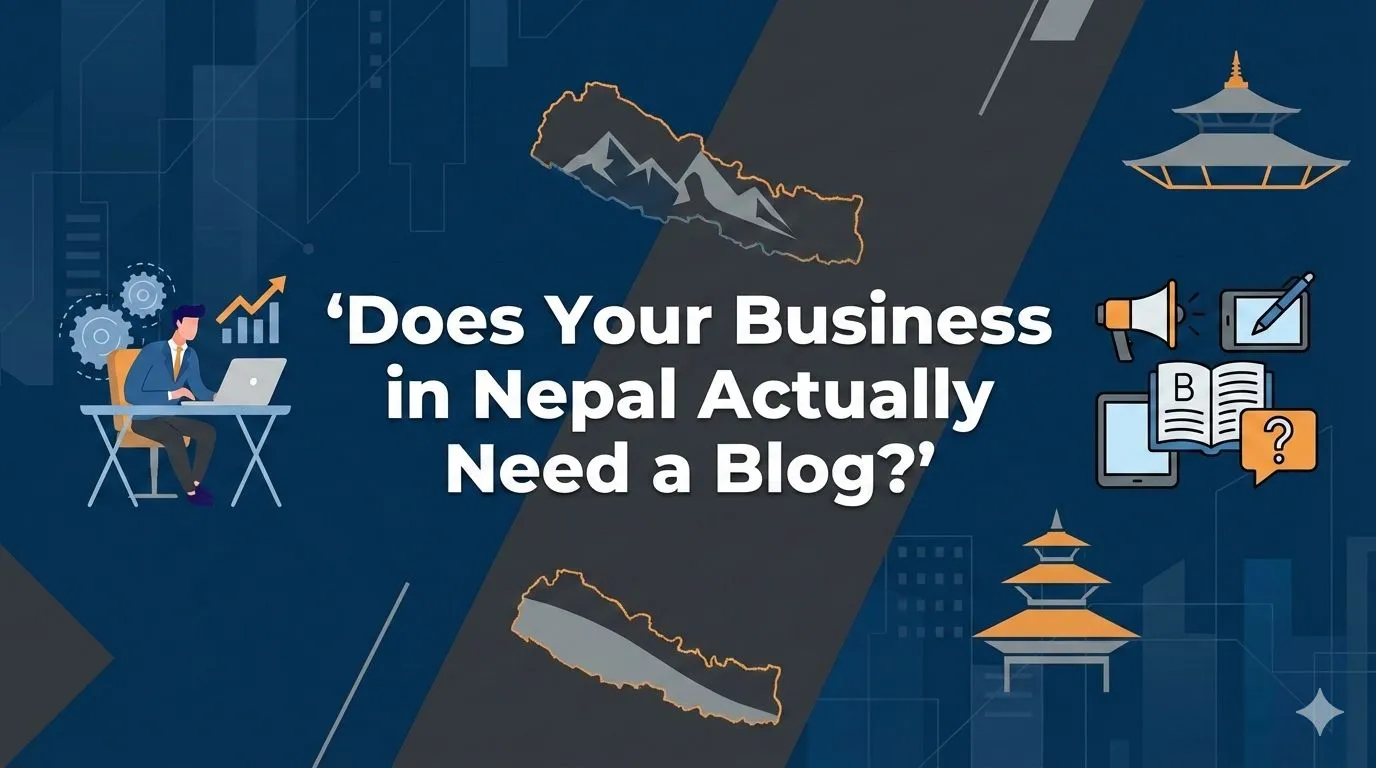Does Your Business in Nepal Actually Need a Blog?