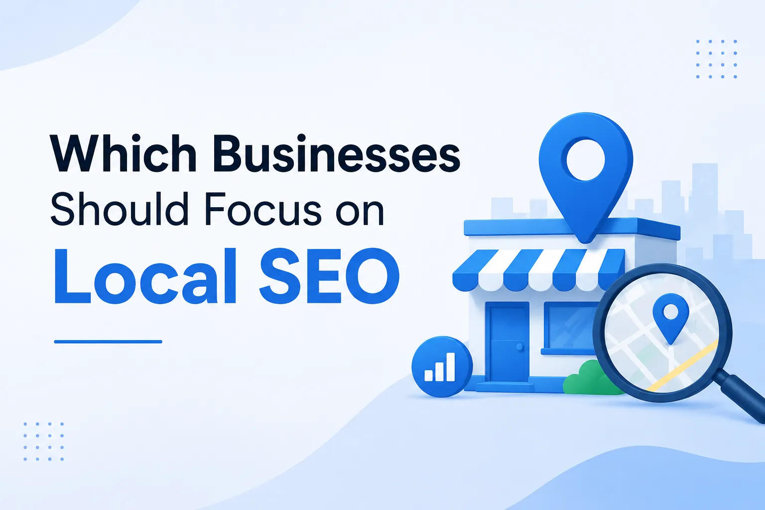 Which Businesses Should Focus on Local SEO?