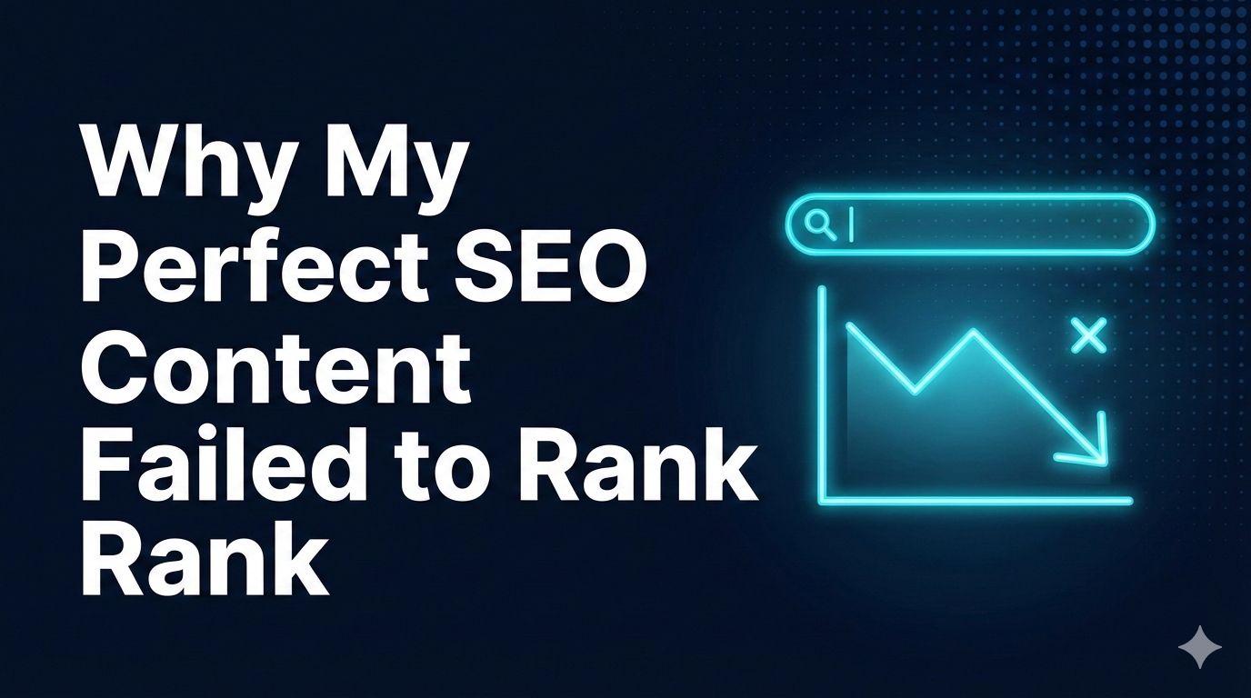 Why My Perfect SEO Content Failed to Rank | Failed Case Study