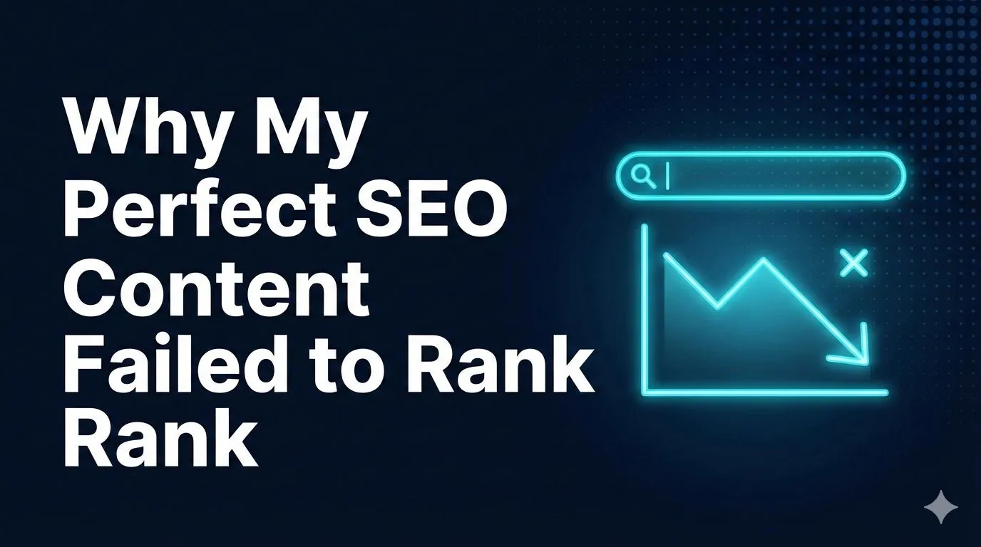 Why My Perfect SEO Content Failed to Rank | Failed Case Study
